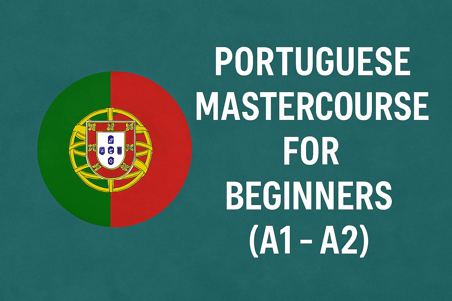 Portuguese Mastercourse for Beginners (A1 - A2)